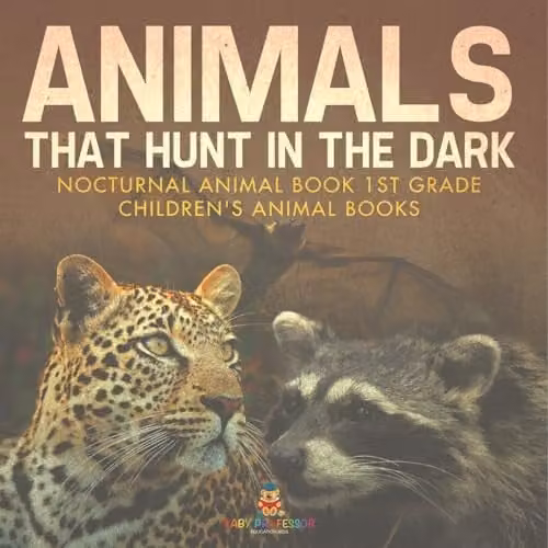 Baby Professor Animals That Hunt In The Dark Nocturnal Animal Book for 1st Grade Children, Multicolour