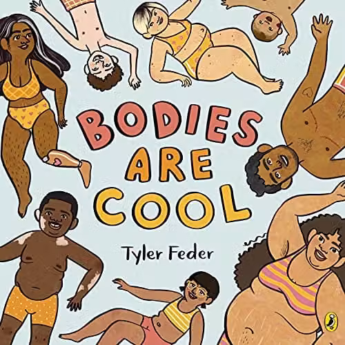 Bodies Are Cool: A Puffin Picture Book Celebrating All Kinds of Bodies, Multicolour