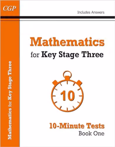 CGP Mathematics for KS3: 10-Minute Tests - Book 1 (including Answers) for Years 7, 8 and 9