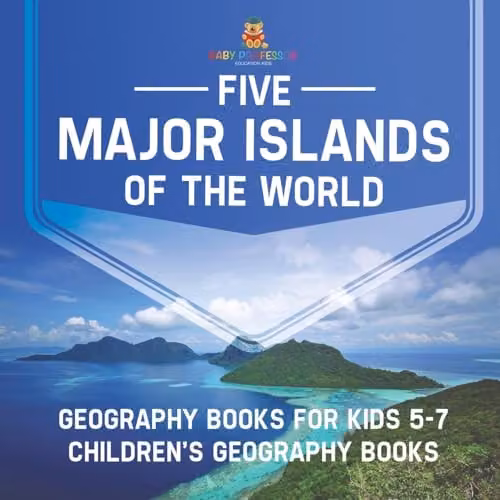 Baby Professor Five Major Islands of the World Geography Book for Kids 5-7, Multicolour, 21.59 x 21.59 cm