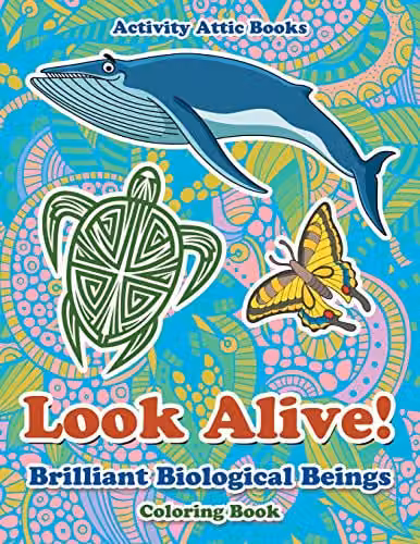 Look Alive! Brilliant Biological Beings Colouring Book by Activity Attic Books for Adults – 1