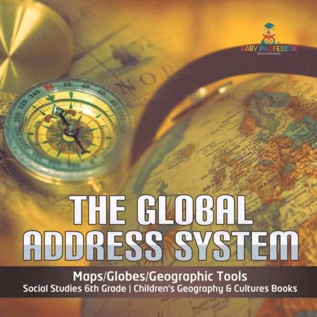 Baby Professor The Global Address System Maps and Geographic Tools in White