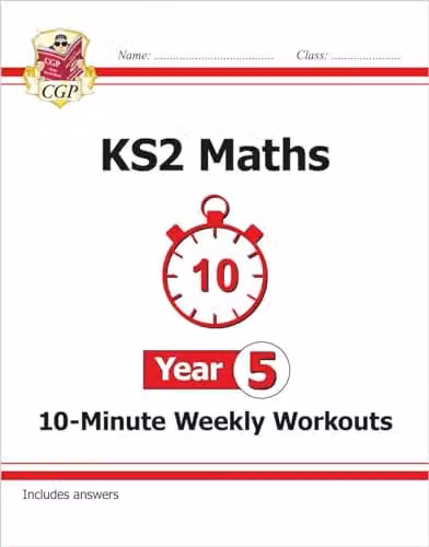 CGP KS2 Year 5 Maths 10-Minute Weekly Workouts