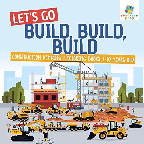 Educando Kids Let's Go Build, Build, Build Construction Vehicles Colouring Book for Children, Multicolour, W: 21.59 cm, H: 21.59 cm