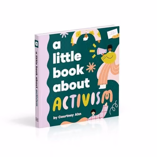 A Little Book About Activism by Courtney Ahn, DK, Multicolour Paperback – 4