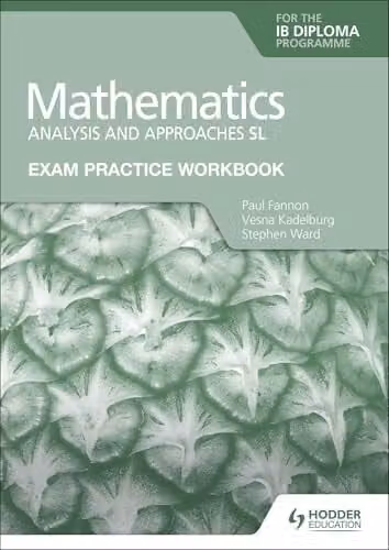 Hodder Education Exam Practice Workbook for Mathematics for the IB Diploma: Analysis and Approaches SL, Green