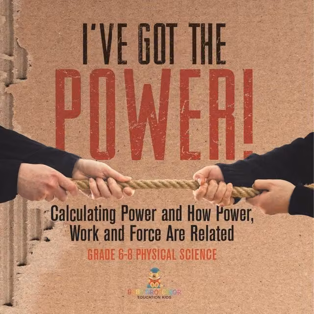 Baby Professor I've Got the Power: Calculating Power and How Power Works Multicolour Paper Book