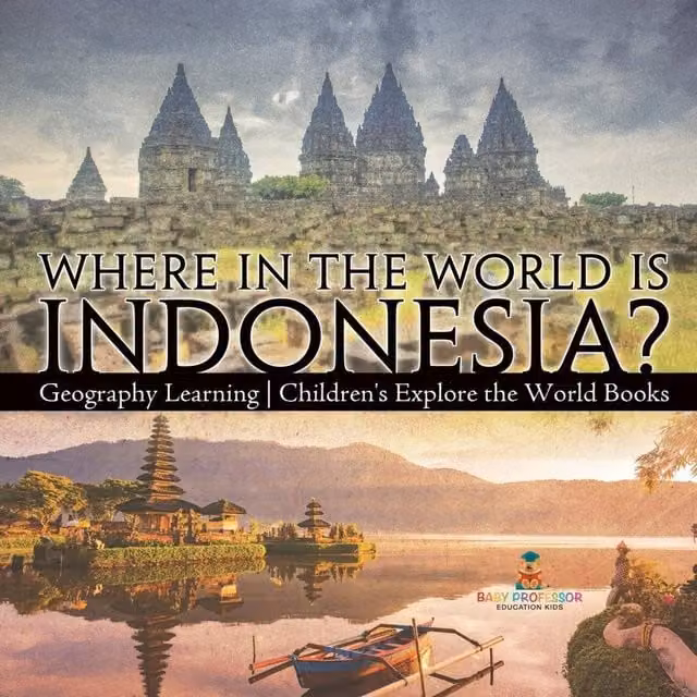 Baby Professor Where in the World is Indonesia? Multicolour Geography Learning Book for Children
