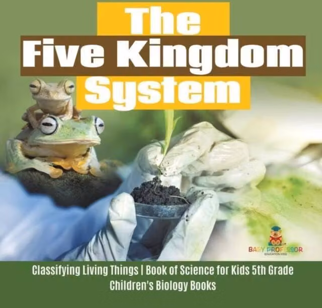 Baby Professor The Five Kingdom System Classifying Living Things Science Book in Multicolour Paper